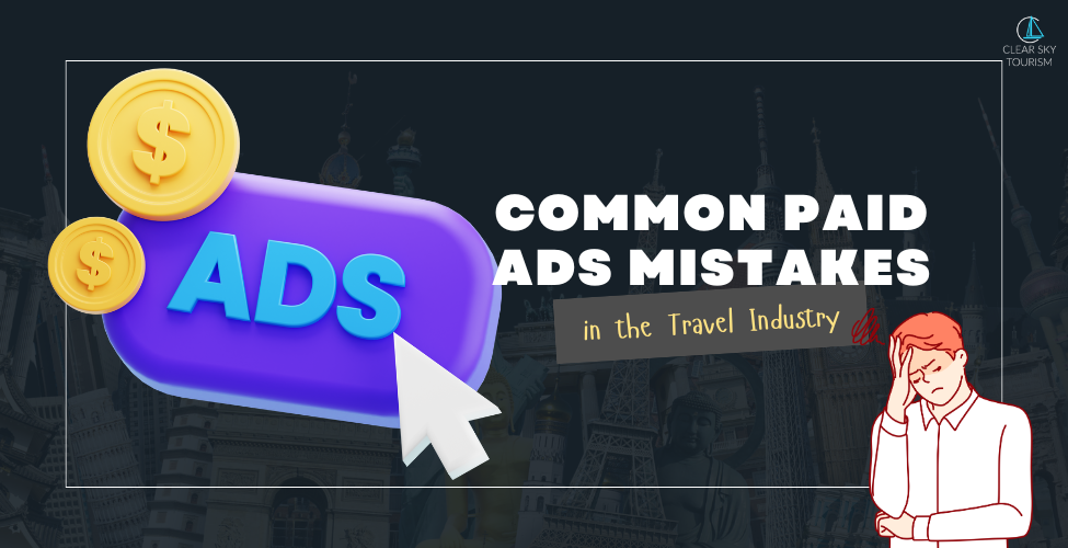 Common Paid Ads Mistakes in the Travel Industry