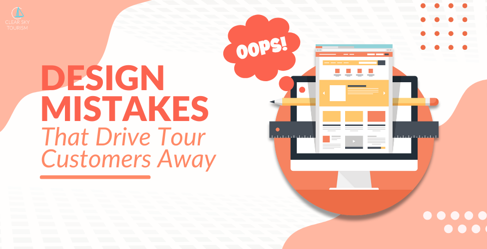Design Mistakes That Drive Tour Customers Away
