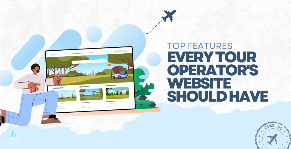 Top Features Every Tour Operator's Website Should Have