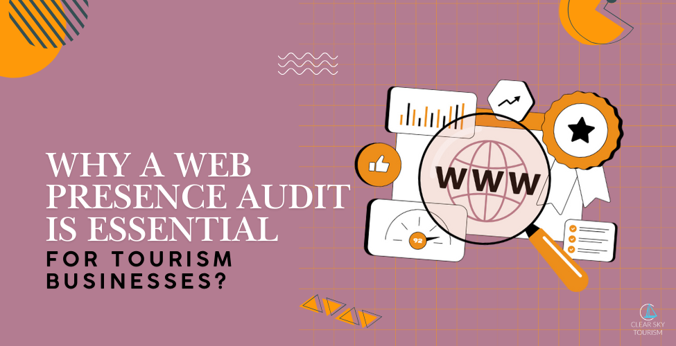 Why a Web Presence Audit is Essential for Tourism Businesses